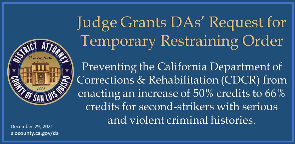Judge Grants DAs’ Request for Temporary Restraining Order  Preventing the California Department of Corrections & Rehabilitation (CDCR) from enacting an increase of 50% credits to 66% credits