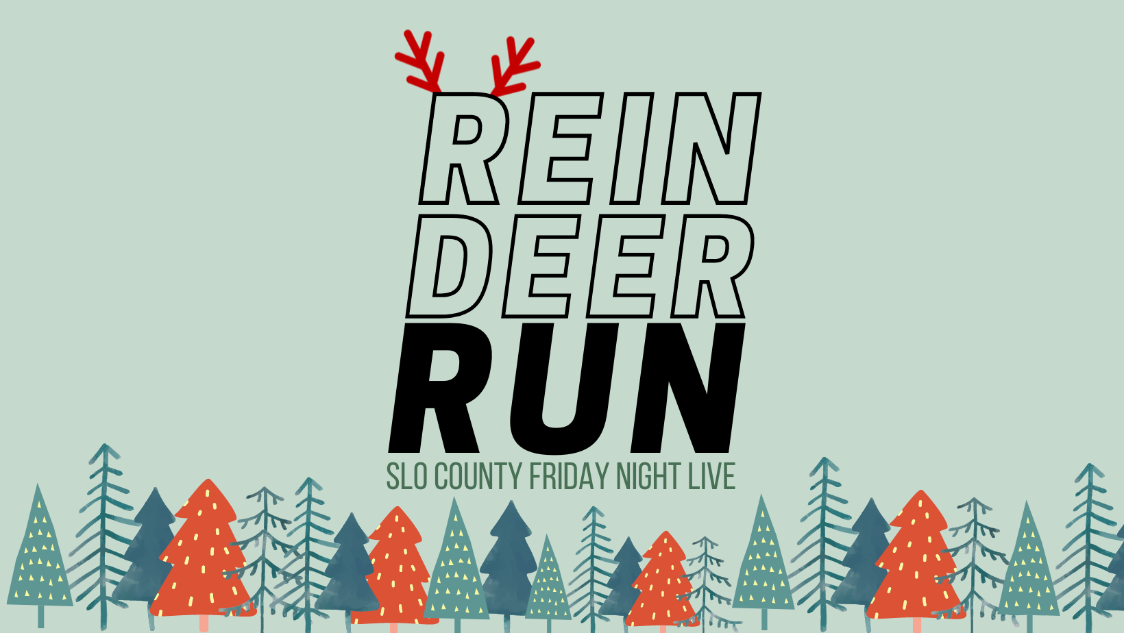 colorful pine trees with text overlay that reads "Reindeer Run SLO County Friday Night Live"