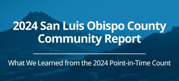 San Luis Obispo mountains with a blue overlay reading "2024 San Luis Obispo County Community Report - What We Learned from the 2024 Point-in-Time Count"