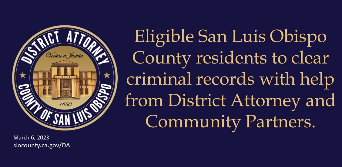 Eligible San Luis Obispo County residents to clear criminal records with help from District Attorney and Community Partners.