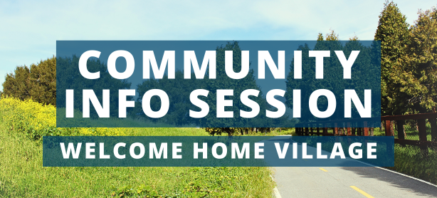 A picture of the grass and trees of the Bob Jones Bike Trail overlaid with "Community Info Session" and "Welcome Home Village."