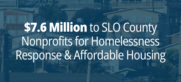 $7.6 Million to SLO County Nonprofits for Homelessness Response & Affordable Housing
